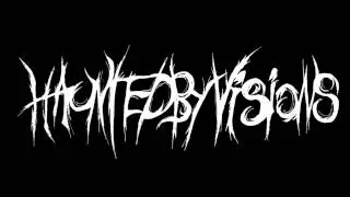 Haunted by Visions - This is for the broken ( Auszug )
