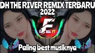 DJ THE RIVERS REMIX TERBARU 2022 (EFAL YT)