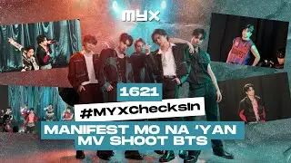 1621 MANIFEST MO NA YAN: Behind the Music Video 🎥  | #MYXChecksIn