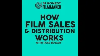 How Film Sales & Distribution Works with Head of Acquisitions Ross Boyask