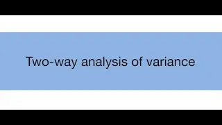 Topic 16.3: Two-way analysis of variance
