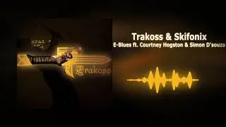 Trakoss & Skifonix - E Blues (feat. Courtney Hogston & Simon D'souza) [Official Visualizer]