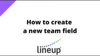 How to Create a New Team Field in Lineup : Lineup Teams