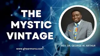 The Mystic Vintage | Rev. Dr George Wilfred Arthur