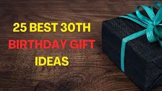 Best 30th Birthday Gift Ideas, From Someone About to Turn 30 | 30th Birthday Gift and Ideas for Her