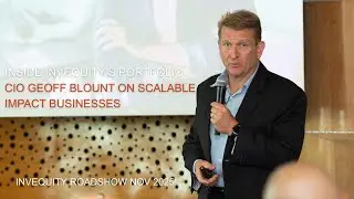 Inside Invequity&rsquo;s Portfolio: CIO Geoff Blount on Scalable Impact Businesses part 2