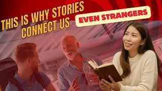 This Is Why Stories Connect Us (Even Strangers)
