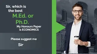 Career Guidance for Economics Graduates | Teaching or Research? I M.Ed vs Ph.D | Which is Better