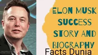 Elon Musk Success Story and Biography || Elon Musk || Facts Funia