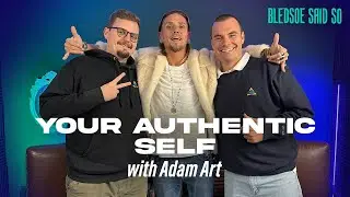 Episode 228: Your Authentic Self w/ Adam Art | Bledsoe Said So