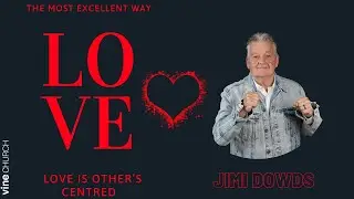 The Most Excellent Way : Love is Others Centred | 24.03.2024