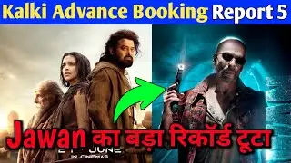 Kalki 2898ad Advance Booking Report 5 | Kalki Break Jawan Day 1 Advance Booking Record