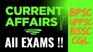 Current Affairs || All Exams || BPSC || UPPSC || BSSC || CGL || Chalte - Chalte !