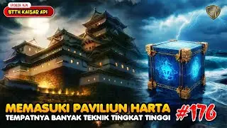 Masuk Paviliun Harta - BTTH Kaisar Api Eps 176