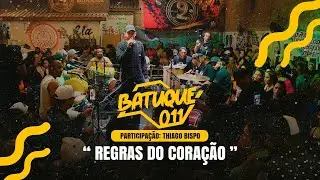 Batuque 011 - Regras do Cora&ccedil;&atilde;o com Part. Thiago Bispo (ao Vivo)