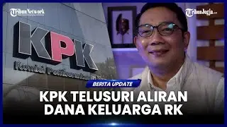 KPK TELUSURI ALIRAN DANA KELUARGA RIDWAN KAMIL TERKAIT KASUS BANK BJB