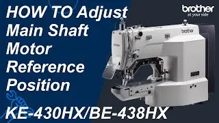 HOW TO Adjust Main Shaft Motor Reference Position [Brother KE430HX/BE438HX]