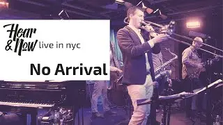 No Arrival | Nick Finzer's Hear & Now Live at Subculture NYC!