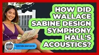 How Did Wallace Sabine Design Symphony Hall's Acoustics? - Everything About Boston