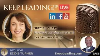 Dr. Marie-Helene Pelletier: &ldquo;The Resilience Plan&rdquo; - Keep Leading!&reg; Podcast