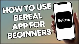How To Use BeReal App For Beginners (2023)