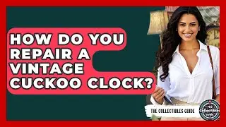 How Do You Repair A Vintage Cuckoo Clock? - The Collectibles Guide