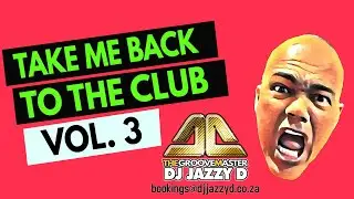 Take me back to The Club Vol. 3 with The Groovemaster Dj Jazzy D
