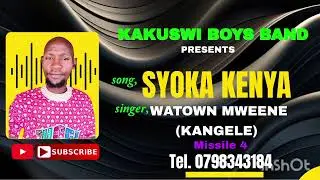 SYOKA KENYA BY KAKUSWI BOYS BAND (WATOWN MWEENE) 'KANG'ELE '