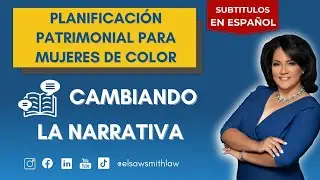 Planificaci&oacute;n Patrimonial para Mujeres de Color: Cambiando la Narrativa