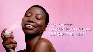 How To Use Watermelon Glow Ultra-Fine Mist | GLOW RECIPE