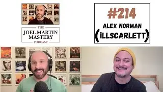 Alex Norman (illScarlett) - The Joel Martin Mastery Podcast #214