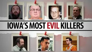 7 IOWA'S Killers So Disturbing They Shocked the Entire State | Full List & Shocking Details