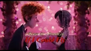 Mavis & Jonathan - Hotel Transylvania 2  | If I Could Fly