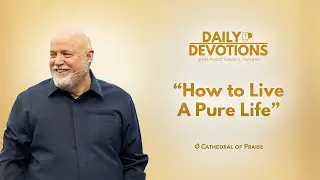 Daily Devotions: How to Live a Pure Life - January 9, 2026
