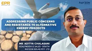 Addressing public concerns and resistance to alternative energy projects | EPR Magazine | Power Talk