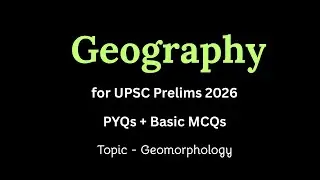 Geography - Geomorphology  - PYQs & MCQs | UPSC Prelims 2026 |  UPSC MindGame