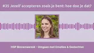 #35 Jezelf accepteren zoals je bent: hoe doe je dat?