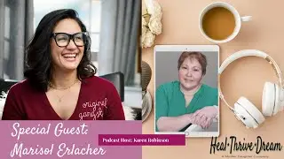 Heal Thrive Dream Guest: Marisol Erlacher