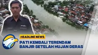[HEADLINE NEWS 22/01] Banjir Kembali Naik di Pati Jawa Tengah, Begini Kondisinya!