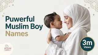 50 MOST Popular Muslim Boy Names with Meanings!