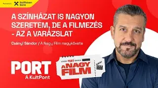 &bdquo;A sz&iacute;nh&aacute;zat is nagyon szeretem, de a filmez&eacute;s-az a var&aacute;zslat&rdquo;-Cs&aacute;nyi S&aacute;ndor, A Nagy Film nagyk&ouml;vete