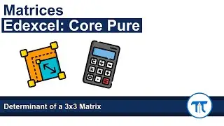 A Level Further Maths | Core Pure | Determinant of 3x3 Matrices