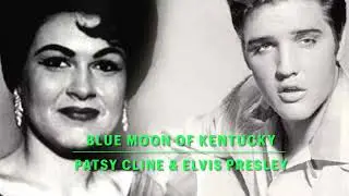 Elvis Presley & Patsy Cline &ldquo;Singing Together&rdquo; Blue Moon of Kentucky