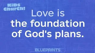 Kids Church! | Mar 21, 2021 | Love is the Foundation of God's Plan