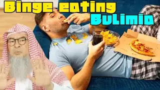 Is bulimia or binge eating (& vomiting food out) permissible in Islam? - assim al hakeem