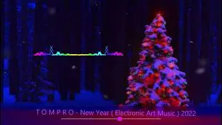 TOMPRO - New Year  ( Electronic Art Music 2022 )