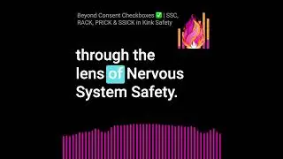 Beyond Consent Checkboxes ✅   SSC, RACK, PRICK & SSICK in Kink Safety