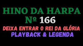 Hino da Harpa Crist&atilde; 166 - Deixa Entrar o Rei da Gl&oacute;ria - Playback & Legenda (Atamilton Arcanjo)