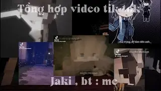 Tổng hợp video TikTok jaki |#jakinatsumi| by : me #jaki #tonghop #xhhhhh