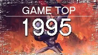 GAME TOP - 1995 год. Лучшие игры по версии HighLevel.